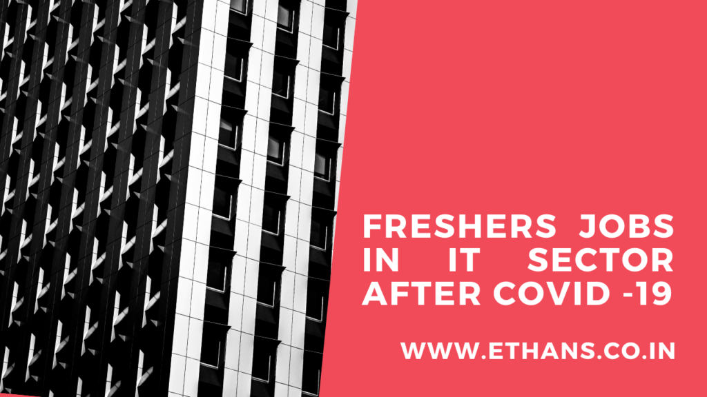 Freshers Jobs in IT Sector after Covid-19