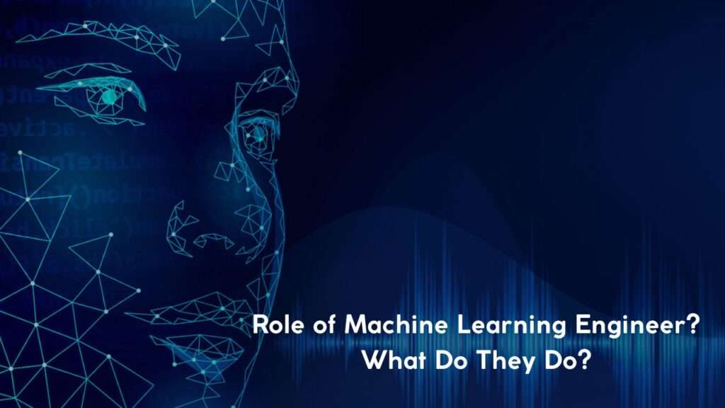Role-of-Machine-Learning-Engineer-and-What-Do-They-Do