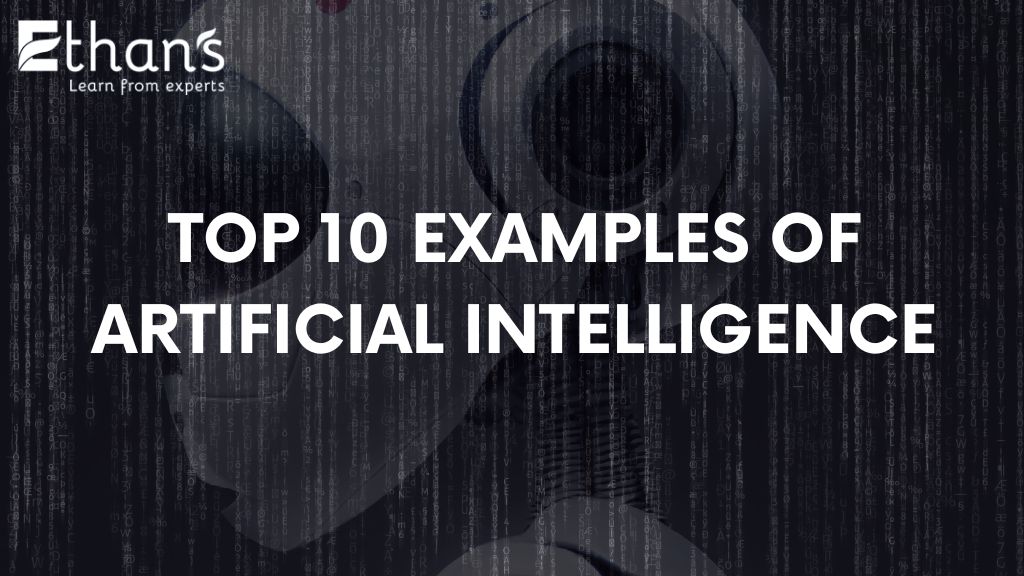 Top 10 Examples of Artificial Intelligence in Use Today