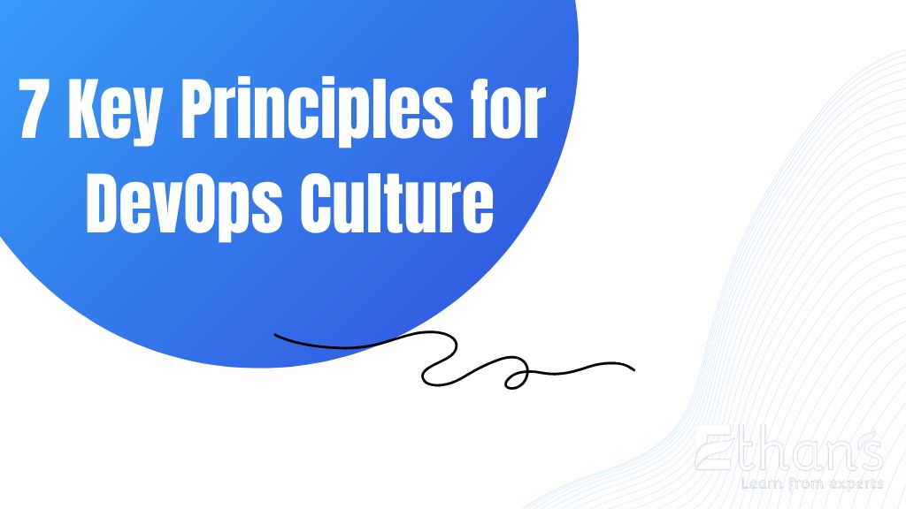 DevOps Culture for 7 Key Principles