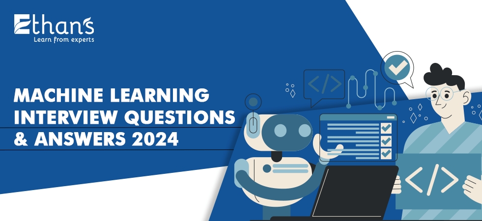 Machine Learning Interview Questions & Answers 2024
